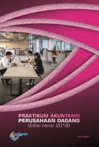 Praktikum akuntansi perusahaan dagang edisi revisis 2018