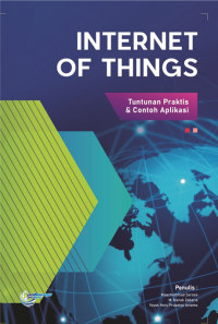 Internet of things : tuntunan praktis dan contoh aplikasi