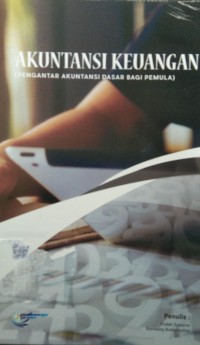 Akuntansi keuangan :pengantar akuntansi dasar bagi pemula