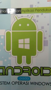 Memanfaatkan aplikasi pendukung android pada sistem operasi windows