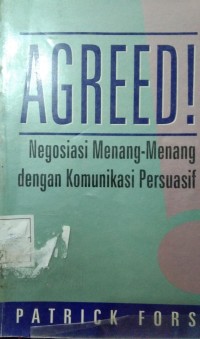Agreed! : negosiasi menang - menang dengan komunikasi persuasif