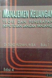 Manajemen keuangan : teori dan penerapan keputusan jangka panjang buku 1