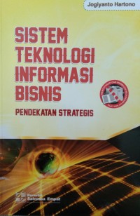 Sistem teknologi informasi bisnis : pendekatan strategis