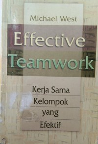Effective teamwork : kerjasama kelompok yang efektif
