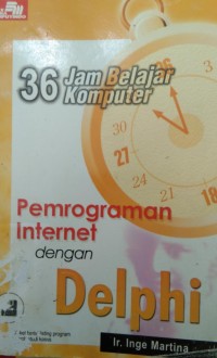 36 jam belajar komputer : pemprograman internet dengan delphi