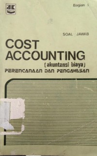 Cost accounting (akuntansi biaya) : perencanaan dan pengawasan