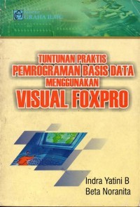Tuntunan praktis pemprograman basis data menggunakan visual Foxpro